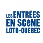 Les entrées en scène Loto-Québec